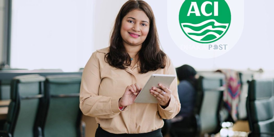 ACI JOB CIRCULAR 2025 অভিজ্ঞতা না থাকলেও চাকরি দেবে এসিআই